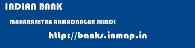 INDIAN BANK  MAHARASHTRA AHMADNAGAR SHIRDI   banks information 